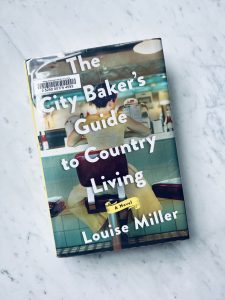 The City Baker's Guide to Country Living by Louise Miller