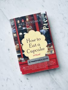 How to Eat a Cupcake by Meg Donohue